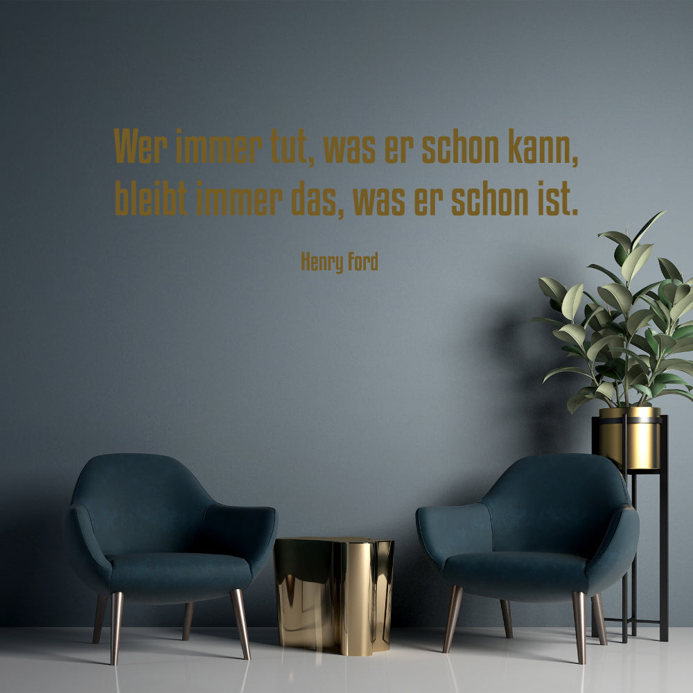 Wandtattoo Zitat Henry Ford "Wer immer tut, was er schon kann…"