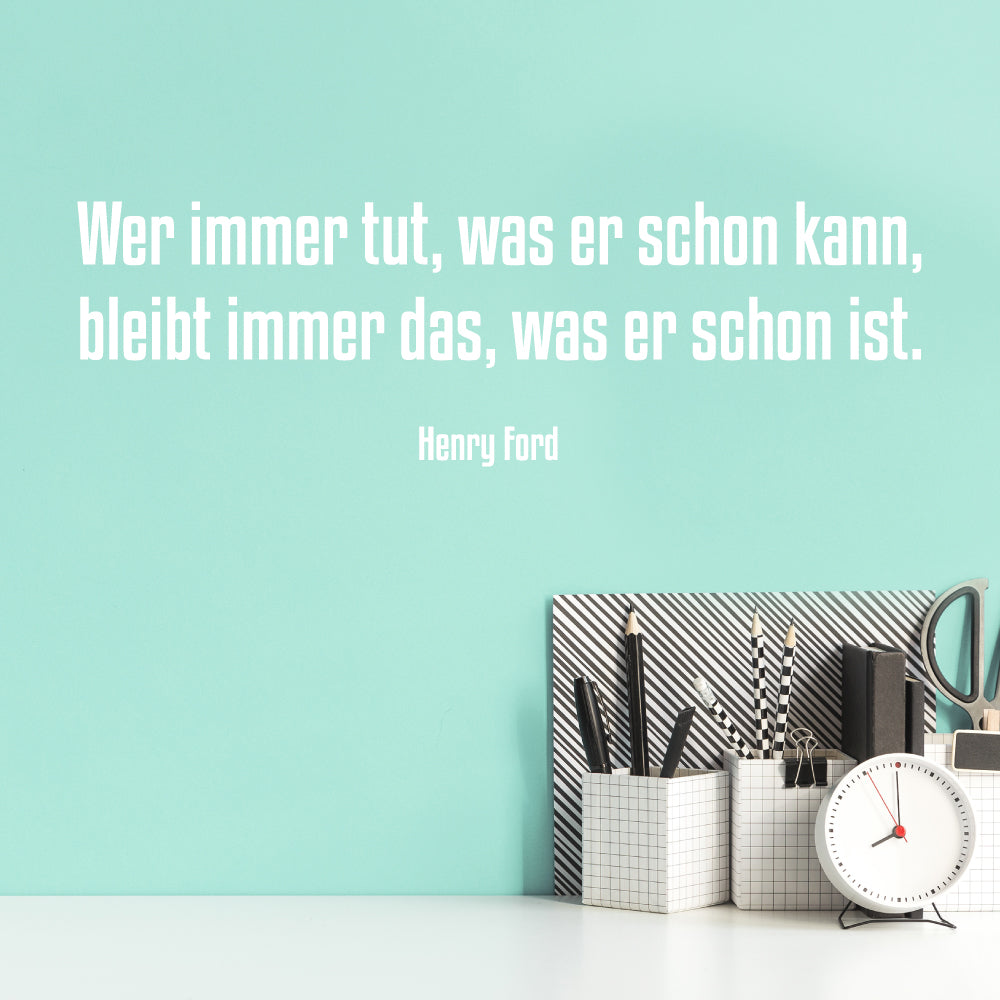 Wandtattoo Zitat Henry Ford "Wer immer tut, was er schon kann…"