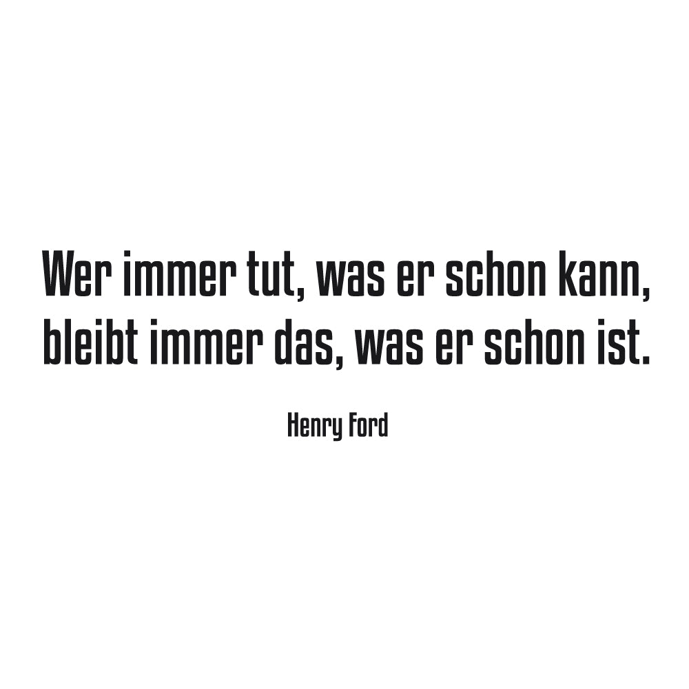 Wandtattoo Zitat Henry Ford "Wer immer tut, was er schon kann…"