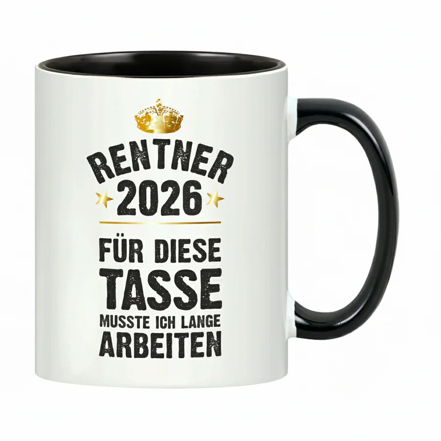 Schwarze Tasse Rentner / Rentnerin 2026 - für diese Tasse musste ich lange arbeiten